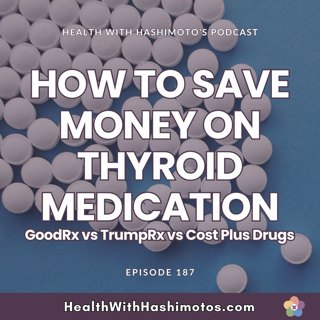 187 // How to Save Money on Thyroid Medication: GoodRx vs Cost Plus Drugs vs TrumpRx