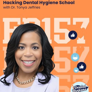 157: Hacking Dental Hygiene School with Dr. Tonya Jeffries