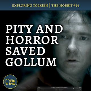125. Bilbo Trembled and Found Pity : The Hobbit #14