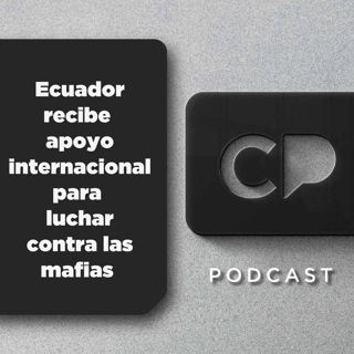 5/MAR : Ecuador recibe apoyo internacional para luchar contra las mafias