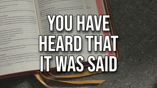 You Have Heard that it was Said