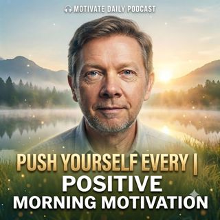 Push Yourself Every Day | Positive Morning Motivation
