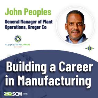 Building a Career in Manufacturing Leadership - with John Peoples