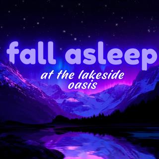 Deep Sleep Guided Meditation Visualization, Fall Asleep at the Lakeside Oasis