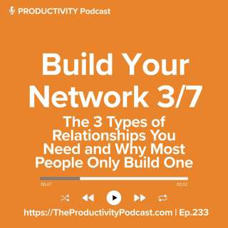 Build Your Network 3/7: The 3 Types of Relationships You Need — And Why Most People Only Build One