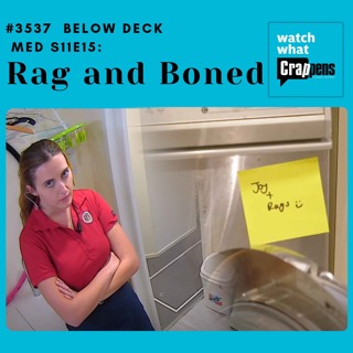 #3537  Below Deck Med S11E15: Rag and Boned