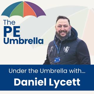 Under the Umbrella with Daniel Lycett - What Do Children Really Need From PE?