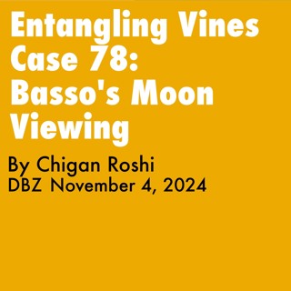 2024.11.04 Entangling Vines No. 78- Basso's Moon Viewing, By Chigan Roshi, DBZ Harvest Sesshin