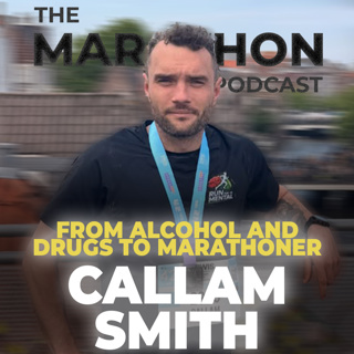 #198 Callam Smith: From Smoking and Drinking Daily to a 2:55 Marathon