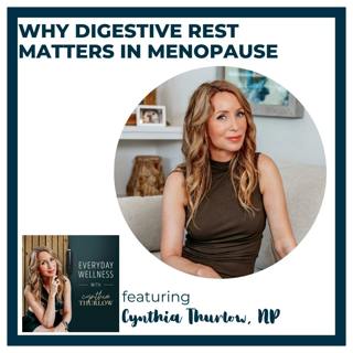 Ep. 554 Why Digestive Rest Matters in Menopause with Cynthia Thurlow, NP | Menopause, Perimenopause & Fasting