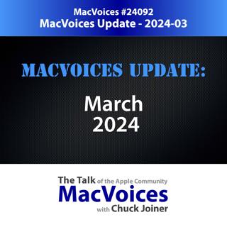MacVoices #24092: MacVoices Update - 2024-03
