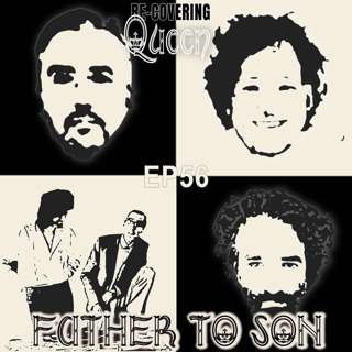 Ep 56 : Father To Son