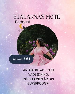 99. Andekontakt & vägledning: Intentionen är din superpower