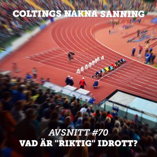 70. Vad är "riktig" idrott?