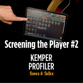 KEMPER PROFILER - Tones & Talks - Screening the Player #2