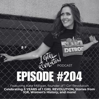 204: Celebrating Five Years of 1 Girl Revolution, Elevating Women's Voices and their Stories, Women's History, and More