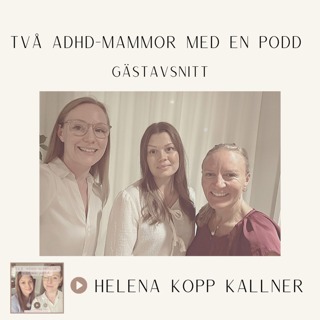 Säsong 1 avsnitt 24: Helena Kopp Kallner om ADHD, hormoner och vården