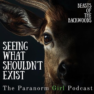 Beasts of the Backwoods | Seeing What Shouldn't Exist