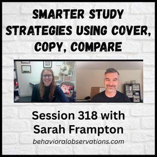Smarter Study Strategies Using Cover, Copy, and Compare: Session 318 with Sarah Frampton