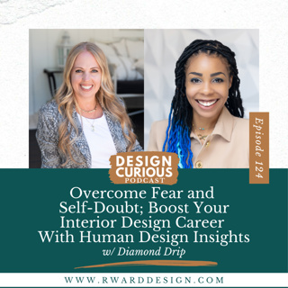 124\\ Overcome Fear and Self-Doubt; Boost Your Interior Design Career With Human Design Insights From Diamond Drip