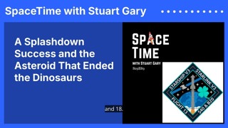 A Splashdown Success and the Asteroid That Ended the Dinosaurs
