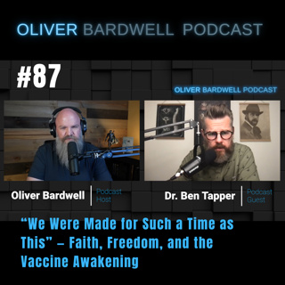 EP 87 Dr. Ben Tapper: We Were Made for This — Faith and Freedom in the Modern War for Truth