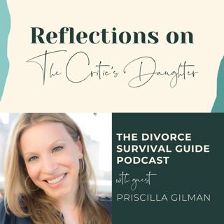 Episode 251: Reflections on The Critic's Daughter with Priscilla Gilman