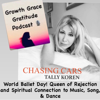 World Ballet Day! Queen of Rejection & Spiritual Connection to Music, Song, & Dance with Tally Koren