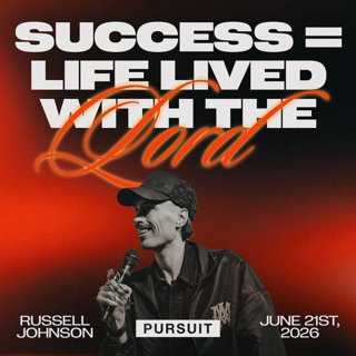 Success = Life Lived With The Lord | 06.21.26 | The Pursuit | Russell Johnson