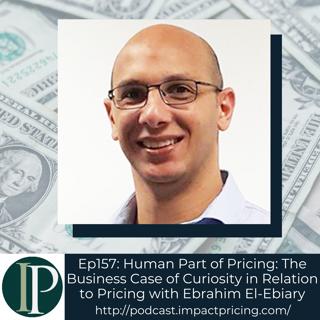 Human Part of Pricing: The Business Case of Curiosity in Relation to Pricing with Ebrahim El-Ebiary