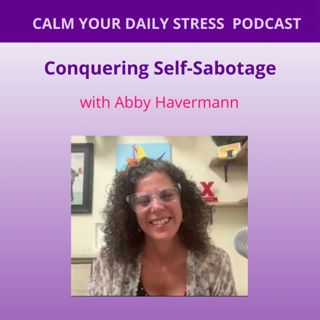 Conquering Self-Sabotage with Abby Havermann