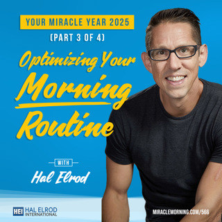 566: Optimizing Your Morning Routine (Miracle Year Series - Part 3 of 4)