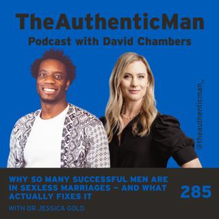 Why So Many Successful Men Are In Sexless Marriages — And What Actually Fixes It - feat Dr. Jessica Gold