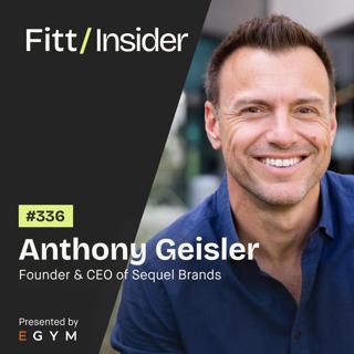 336. Anthony Geisler, Founder & CEO of Sequel Brands
