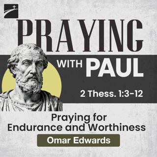 Praying With Paul: Praying for Endurance and Worthiness