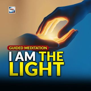 Guided Meditation - I Am The Light