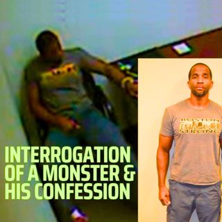 Raw Police Interrogation & Confession of a True Monster