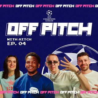 The Champions League Final Is Here! | UCL Off Pitch EP, 4 Featuring Aitch