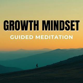 Growth Mindset Inspirational Guided Meditation