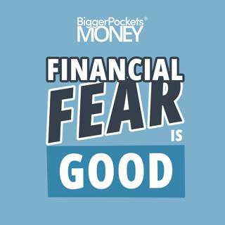 447: How to Use Your Financial Fears to Build Wealth Better