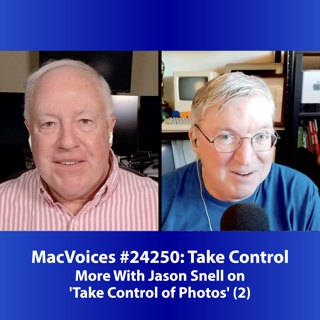 MacVoices #24250: More With Jason Snell on 'Take Control of Photos' (2)
