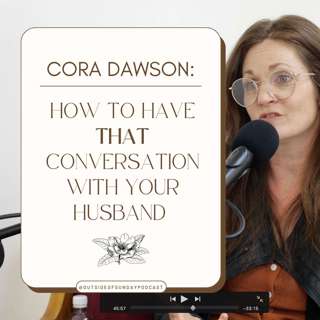 Episode 85: How to have THAT Conversation with Your Husband - Cora Dawson