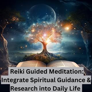 Reiki Guided Meditation: Integrate Spiritual Guidance & Research into Daily Life | Colleen Benelli