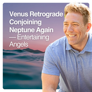 Venus Retrograde Conjoining Neptune Again — Entertaining Angels