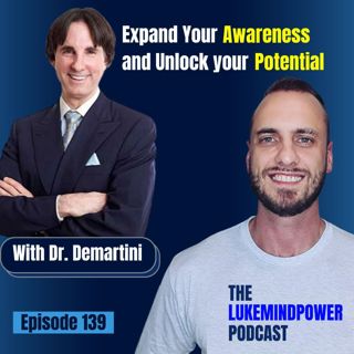 Expand Your Awareness And Unlock Your Potential With Dr Demartini #139