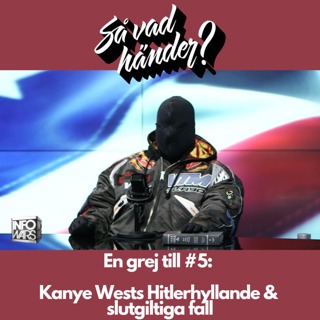 En grej till: Kanye Wests Hitlerhyllande & slutgiltiga fall