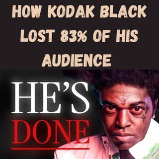 S18 Ep8: How Kodak Black Lost 83% Of His Audience
