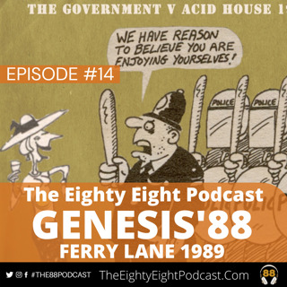 The Eighty Eight Podcast | #14 | Genesis’88 Ferry Lane 1989