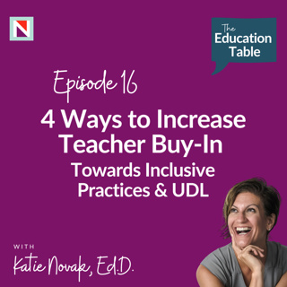 Ways to Increase Teacher Buy-In Towards Inclusive Practices & UDL