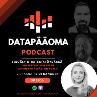 Tekoäly strategiapöydässä - Miksi rehellisin jäsen johtoryhmässäsi on kone? Vieraana Heidi Kananen
